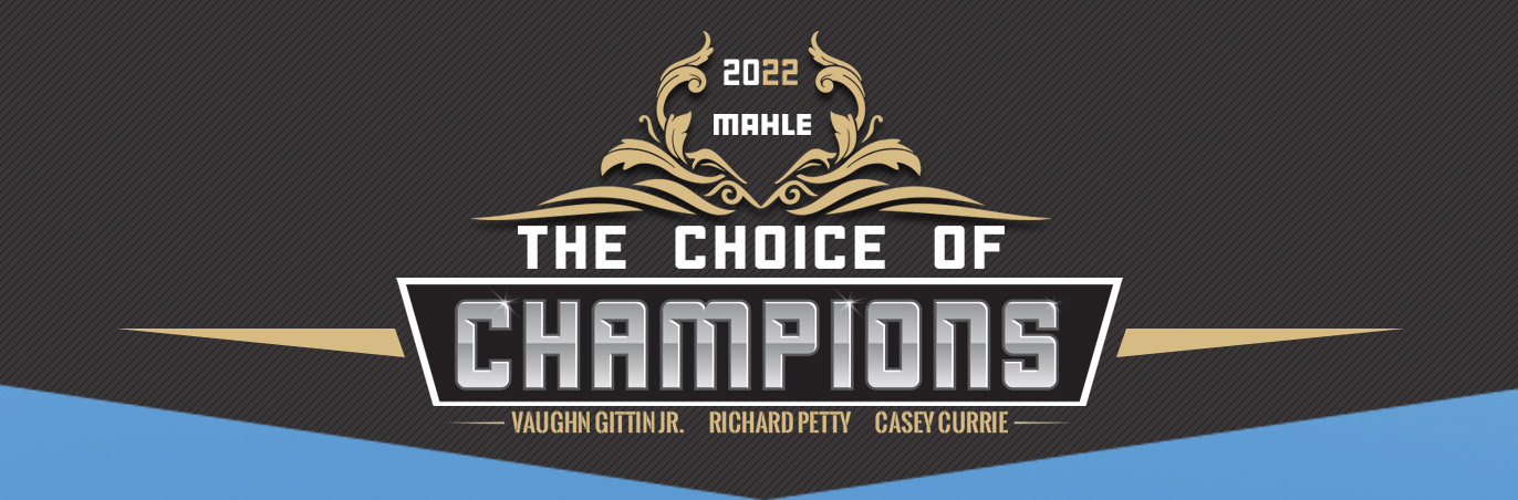 2022 MAHLE The Choice of Champions. Vaughn Gittin Jr. Richard Petty. Casey Currie.