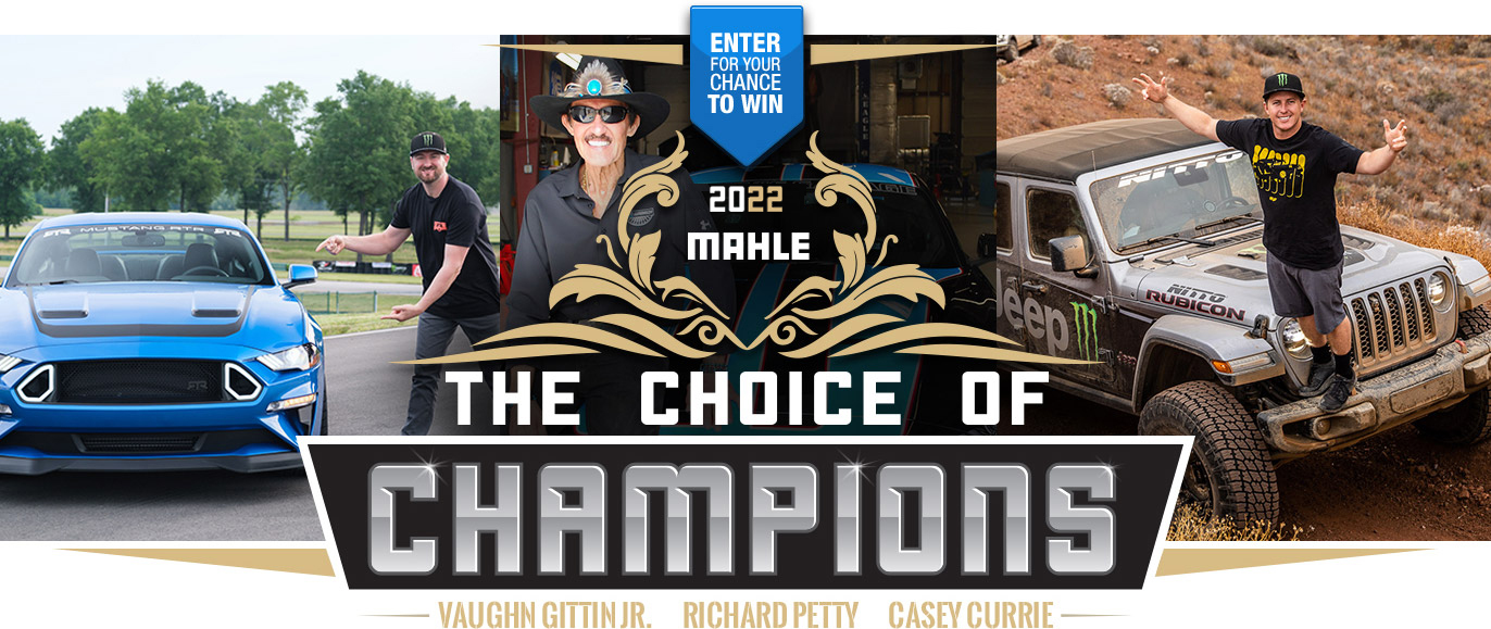 Enter for your chance to win 2022 MAHLE The Choice of Champions | Vaughn Gittin Jr. - Richard Petty - Casey Currie